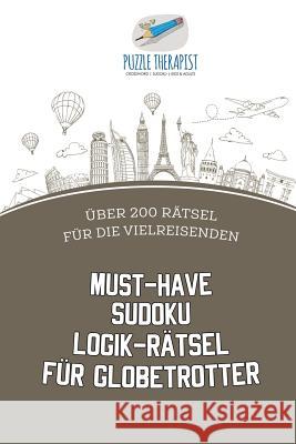 Must-Have Sudoku Logik-Rätsel für Globetrotter Über 200 Rätsel für die Vielreisenden Puzzle Therapist 9781541945296 Puzzle Therapist