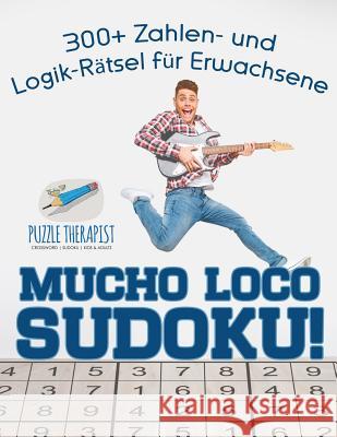 Mucho Loco Sudoku! 300+ Zahlen- und Logik-Rätsel für Erwachsene Puzzle Therapist 9781541945418 Puzzle Therapist