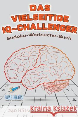 Das vielseitige IQ-Challenger Sudoku-Wortsuche-Buch 240 Rätsel für Erwachsene Speedy Publishing 9781541945548 Speedy Publishing