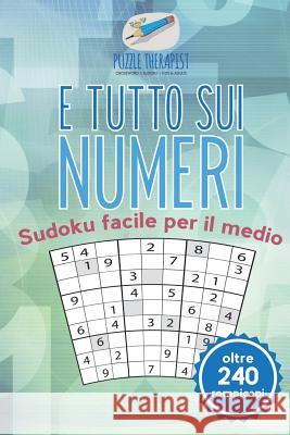 È tutto sui numeri Sudoku facile per il medio (oltre 240 rompicapi) Puzzle Therapist 9781541945562 Puzzle Therapist