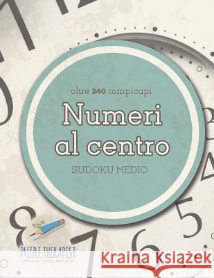 Numeri al centro Sudoku medio (oltre 340 rompicapi) Puzzle Therapist 9781541945609 Puzzle Therapist