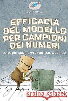 Efficacia del modello per campioni dei numeri Ultimi Sudoku Oltre 200 rompicapi da difficili a estremi Puzzle Therapist 9781541945722 Puzzle Therapist