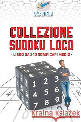 Collezione Sudoku Loco Libro da 240 rompicapi medio Puzzle Therapist 9781541945739 Puzzle Therapist