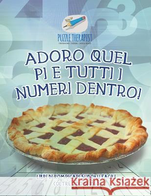 Adoro quel pi e tutti i numeri dentro! Libri di rompicapi Sudoku facili (oltre 200 sfide) Puzzle Therapist 9781541945777 Puzzle Therapist