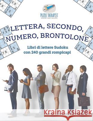 Lettera, secondo, numero, brontolone Libri di lettere Sudoku con 240 grandi rompicapi Puzzle Therapist 9781541945807 Puzzle Therapist