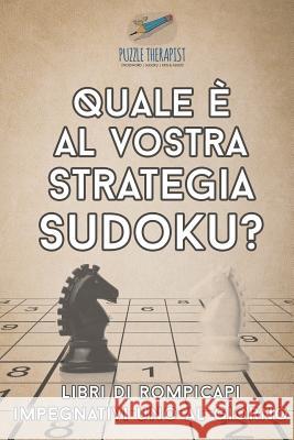 Quale è al vostra strategia Sudoku? Libri di rompicapi impegnativi uno al giorno Puzzle Therapist 9781541945883 Puzzle Therapist