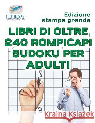 Libri di oltre 240 rompicapi Sudoku per adulti Edizione stampa grande Puzzle Therapist 9781541946095 Puzzle Therapist