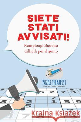 Siete stati avvisati! Rompicapi Sudoku difficili per il genio Puzzle Therapist 9781541946163 Puzzle Therapist