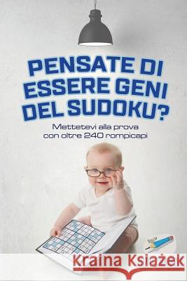 Pensate di essere geni del Sudoku? Mettetevi alla prova con oltre 240 rompicapi Puzzle Therapist 9781541946224 Puzzle Therapist