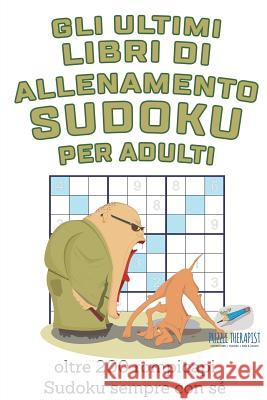 Gli ultimi libri di allenamento Sudoku per adulti oltre 200 rompicapi Sudoku sempre con sé Speedy Publishing 9781541946262 Speedy Publishing