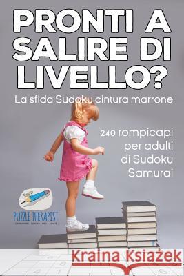 Pronti a salire di livello? La sfida Sudoku cintura marrone 240 rompicapi per adulti di Sudoku Samurai Speedy Publishing 9781541946330 Speedy Publishing