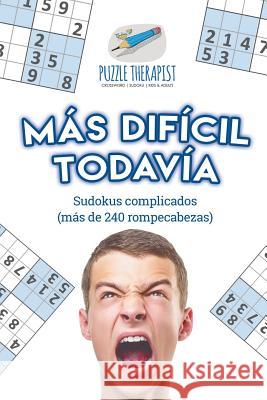 Más difícil todavía Sudokus complicados (más de 240 rompecabezas) Puzzle Therapist 9781541946361 Puzzle Therapist