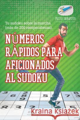 Números rápidos para aficionados al sudoku Tu sudoku sobre la marcha (más de 200 rompecabezas) Puzzle Therapist 9781541946378 Puzzle Therapist