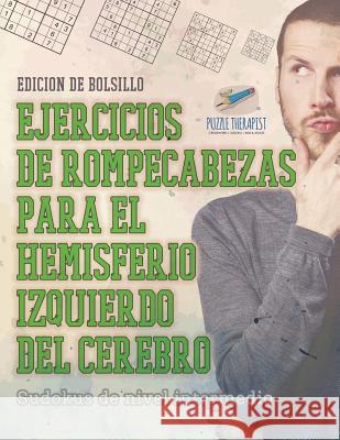 Ejercicios de rompecabezas para el hemisferio izquierdo del cerebro Sudokus de nivel intermedio Edición de bolsillo Puzzle Therapist 9781541946460 Puzzle Therapist