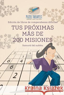 Tus próximas más de 200 misiones Samurái del sudoku Edición de libros de rompecabezas difíciles Puzzle Therapist 9781541946477 Puzzle Therapist