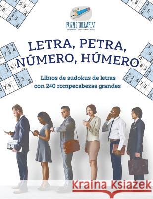 Letra, Petra, número, húmero Libros de sudokus de letras con 240 rompecabezas grandes Puzzle Therapist 9781541946583 Puzzle Therapist