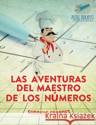 Las aventuras del maestro de los números Sudokus grandes Puzzle Therapist 9781541946781 Puzzle Therapist