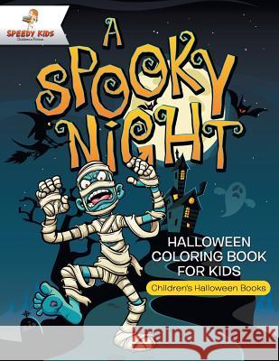 A Spooky Night - Halloween Coloring Book for Kids Children's Halloween Books Speedy Kids 9781541947146 Speedy Kids