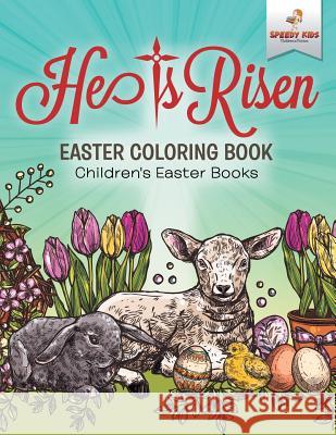 He Is Risen! Easter Coloring Book Children's Easter Books Speedy Kids 9781541947351 Speedy Kids