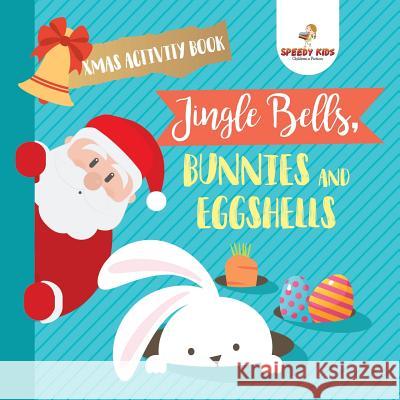 Xmas Activity Book. Jingle Bells, Bunnies and Eggshells. Easter and Christmas Activity Book. Religious Engagement with Logic Benefits. Coloring, Color by Number and Dot to Dot Jupiter Kids 9781541948068 Jupiter Kids