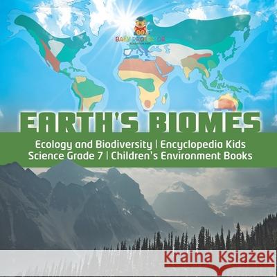 Earth's Biomes Ecology and Biodiversity Encyclopedia Kids Science Grade 7 Children's Environment Books Baby Professor 9781541949553 Baby Professor