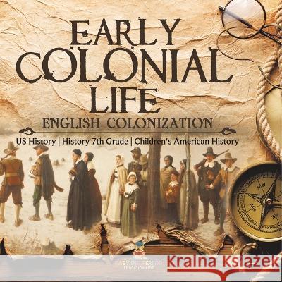 Early Colonial Life English Colonization US History History 7th Grade Children\'s American History Baby Professor 9781541950573 Baby Professor