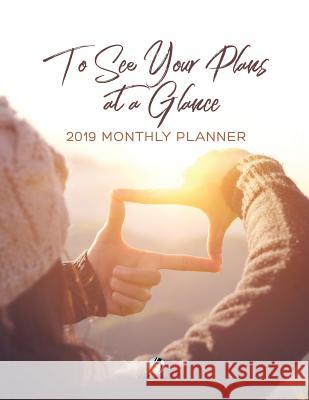 To See Your Plans at a Glance 2019 Monthly Planner Journals and Notebooks 9781541966406 Journals & Notebooks