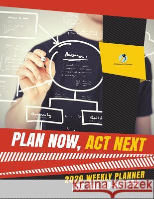 Plan Now, Act Next: 2020 Weekly Planner for the Go-Getter Journals and Notebooks 9781541966628 Journals & Notebooks