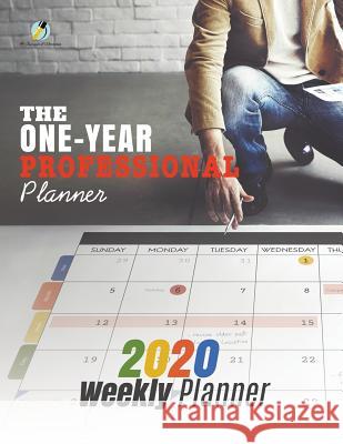 The One-Year Professional Planner: 2020 Weekly Planner Journals and Notebooks 9781541966635 Journals & Notebooks