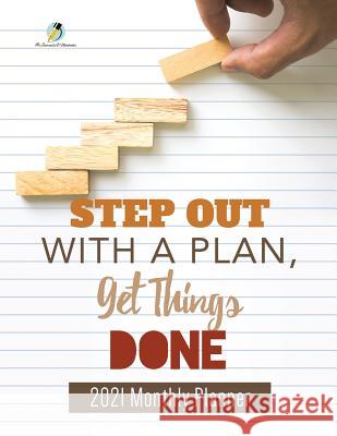 Step Out with a Plan, Get Things Done: 2021 Monthly Planner Journals and Notebooks 9781541966727 Journals & Notebooks