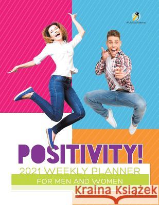 Positivity! 2021 Weekly Planner for Men and Women Journals and Notebooks 9781541966741 Journals & Notebooks