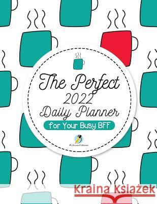 The Perfect 2022 Daily Planner for Your Busy BFF Journals and Notebooks 9781541966789 Journals & Notebooks