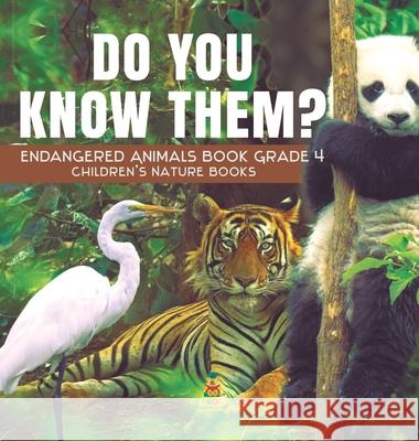 Do You Know Them? Endangered Animals Book Grade 4 Children's Nature Books Baby Professor 9781541977044 Baby Professor