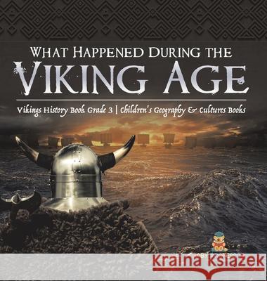 What Happened During the Viking Age? Vikings History Book Grade 3 Children's Geography & Cultures Books Baby Professor 9781541980082