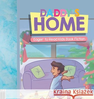 Daddy's Home Eager to Read Kids Book Fiction Baby Professor 9781541980198 Baby Professor