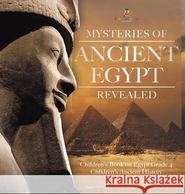 Mysteries of Ancient Egypt Revealed Children's Book on Egypt Grade 4 Children's Ancient History Baby Professor 9781541980341 Baby Professor