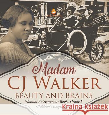 Madame CJ Walker: Beauty and Brains Woman Entrepreneur Books Grade 5 Children\'s Biographies Dissected Lives 9781541986176 Dissected Lives