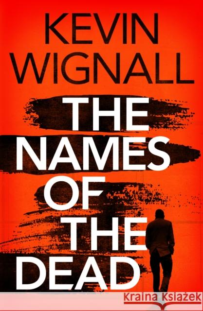 The Names of the Dead Kevin Wignall 9781542000000