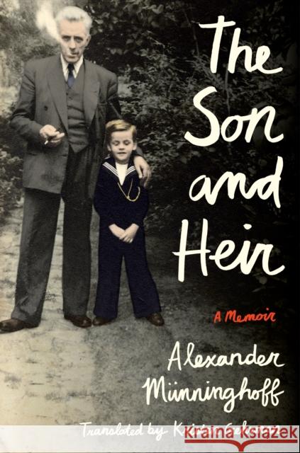 The Son and Heir: A Memoir Münninghoff, Alexander 9781542004541 Amazon Publishing