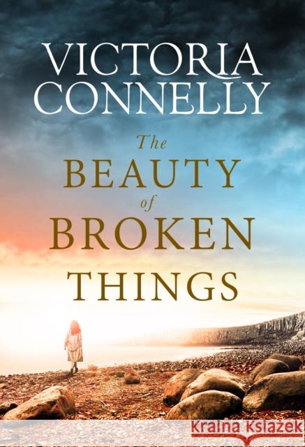 The Beauty of Broken Things Victoria Connelly 9781542008167