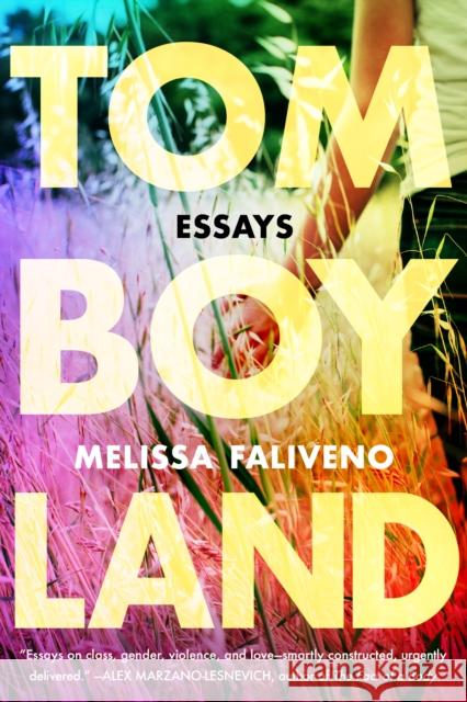 Tomboyland: Essays Melissa Faliveno 9781542014182 Amazon Publishing