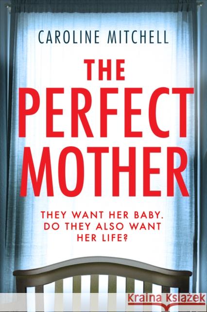 The Perfect Mother Caroline Mitchell 9781542016643 Amazon Publishing