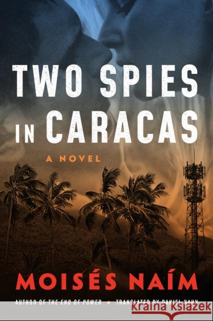 Two Spies in Caracas: A Novel Moises Naim 9781542016698 Amazon Publishing