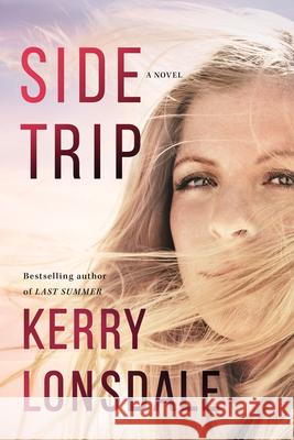 Side Trip Kerry Lonsdale 9781542016964 Lake Union Publishing