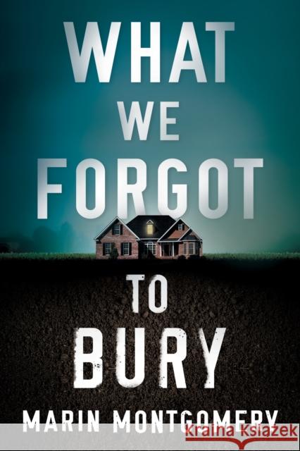 What We Forgot to Bury Marin Montgomery 9781542017640