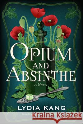 Opium and Absinthe Lydia Kang 9781542017794 Lake Union Publishing