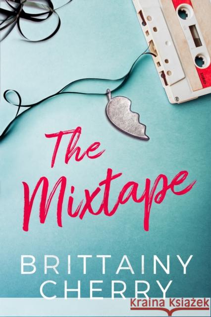 The Mixtape Brittainy Cherry 9781542018364 Montlake