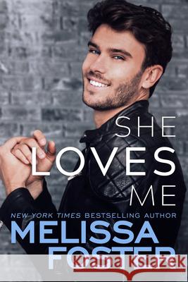 She Loves Me Melissa Foster 9781542018418 Amazon Publishing