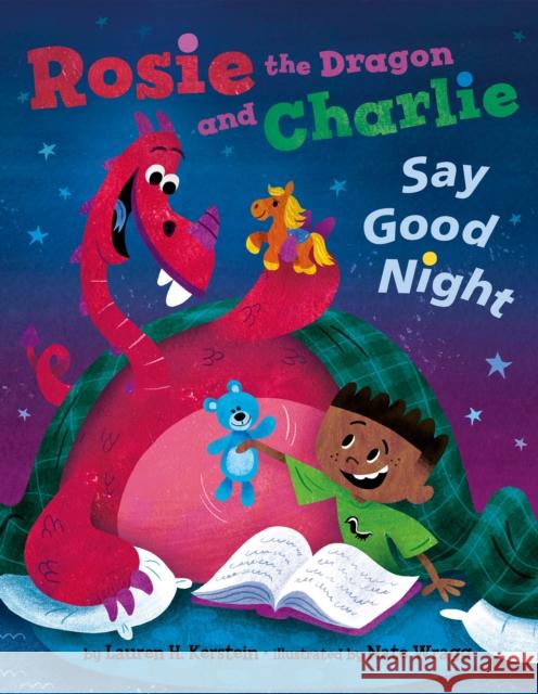 Rosie the Dragon and Charlie Say Good Night Lauren H. Kerstein Nate Wragg 9781542018487 Amazon Publishing