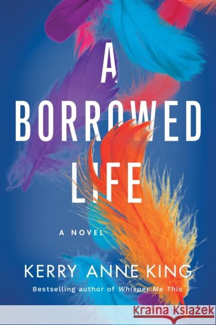 A Borrowed Life Kerry Anne King 9781542019484
